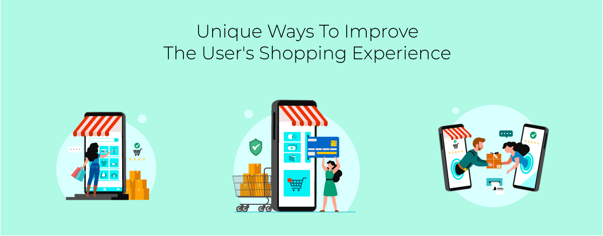 4 Unique Ways To Improve The User's Shopping Experience