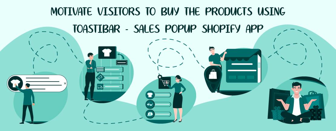 Motivate Visitors To Buy The Products Using ToastiBar - Sales Popup Shopify App